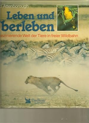 Leben und Überleben. Die faszinierende Welt der Tiere in freier Wildbahn.