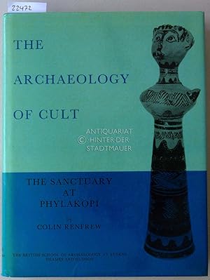 The Archaeology of Cult. The Sanctuary at Phylakopi. [= BSA Supplementary Volume No. 18] With con...