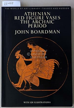 Seller image for Athenian Red Figure Vases: The Archaic Period. A Handbook. [= The World of Art Library] for sale by Antiquariat hinter der Stadtmauer