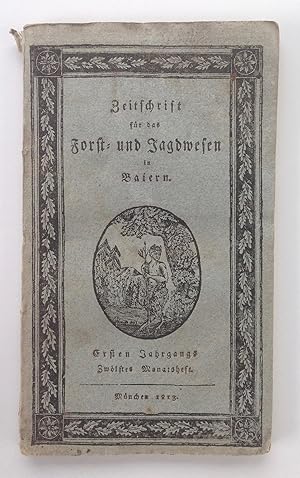 Zeitschrift für das Forst- und Jagdwesen in Baiern, zur Unterhaltung und Belehrung dasiger Kamera...