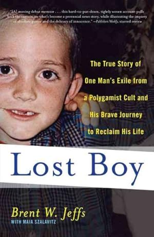 Imagen del vendedor de Lost Boy : The True Story of One Man's Exile from a Polygamist Cult and His Brave Journey to Reclaim His Life a la venta por GreatBookPrices