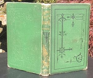 Scrambles Amongst The Alps In The Years 1860-69 -- 1873 SECOND USA EDITION