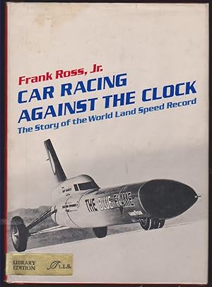 Seller image for CAR RACING AGAINST THE CLOCK The Story of the World Land Speed Record for sale by Easton's Books, Inc.
