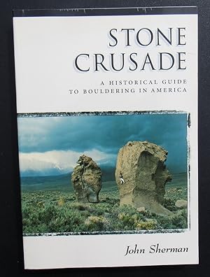 Stone Crusade A Historical Guide To Bouldering In America -- 1994 FIRST EDITION