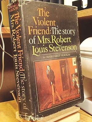 Immagine del venditore per The Violent Friend: The Story of Mrs. Robert Louis Stevenson venduto da Henniker Book Farm and Gifts