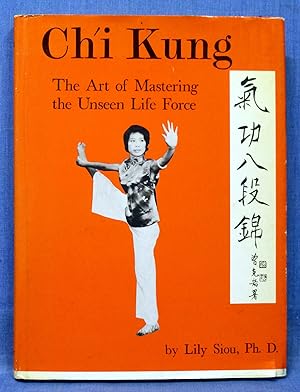 Ch'i Kung, The Art Of Mastering The Unseen Life Force