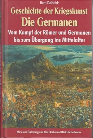 Bild des Verkufers fr Geschichte der Kriegskunst; Teil: Die Germanen : vom Kampf der Rmer und Germanen bis zum bergang ins Mittelalter. mit einer Einl. von Hans Kuhn und Dietrich Hoffmann zum Verkauf von Allguer Online Antiquariat