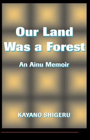 Immagine del venditore per Our Land Was a Forest : An Ainu Memoir venduto da GreatBookPricesUK