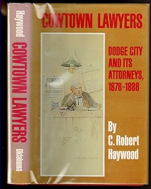 Immagine del venditore per COWTOWN LAWYERS Dodge City and its Attorneys, 1876-1886. venduto da Circle City Books