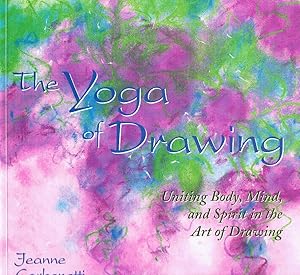 Immagine del venditore per THE YOGA OF DRAWING "Uniting Body, Mind and Spirit in the Art of Drawing" venduto da Z-A LLC