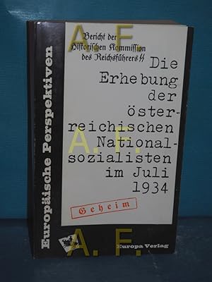 Bild des Verkufers fr Die Erhebung der sterreichischen Nationalsozialisten im Juli 1934 : (Akten d. Histor. Kommission d. Reichsfhrers SS). Europische Perspektiven zum Verkauf von Antiquarische Fundgrube e.U.