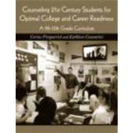 Seller image for Counseling 21st Century Students for Optimal College and Career Readiness: A 9th-12th Grade Curriculum for sale by eCampus