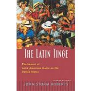 Seller image for The Latin Tinge The Impact of Latin American Music on the United States for sale by eCampus