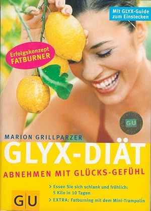 GLYX-Diät; Teil: Abnehmen mit Glücks-Gefühl Erfolgskonzept Fatburner ; [essen Sie sich schlank un...