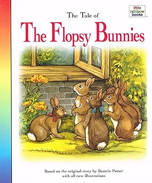 The Tale Of Flopsy Bunnies : Based On The Original Story By Beatrix Potter :