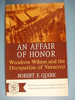 Seller image for An Affair Of Honor: Woodrow Wilson And The Occupation Of Veracruz for sale by PB&J Book Shop