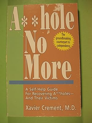 Imagen del vendedor de Asshole No More; The Original Self-Help Guide for Recovering Assholes and Their Victims a la venta por PB&J Book Shop