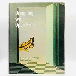 Dreaming with Open Eyes: The Vera and Arturo Schwarz Collection of Dada and Surrealist Art in the...
