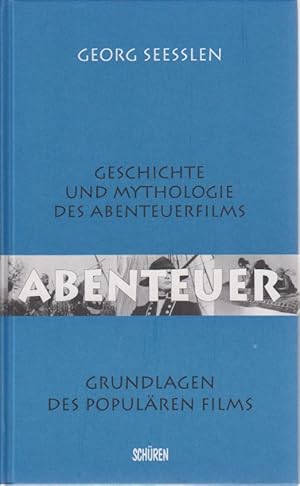 Bild des Verkufers fr Abenteuer : Geschichte und Mythologie des Abenteuerfilms. Grundlagen des populren Films. zum Verkauf von Fundus-Online GbR Borkert Schwarz Zerfa