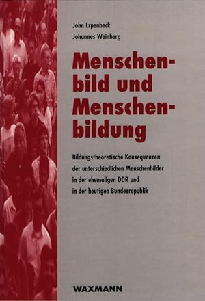 Bild des Verkufers fr Menschenbild und Menschenbildung: Bildungstheoretische Konsequenzen der unterschiedlichen Menschenbilder in der ehemaligen DDR und in der heutigen Bundesrepublik. zum Verkauf von Fundus-Online GbR Borkert Schwarz Zerfa