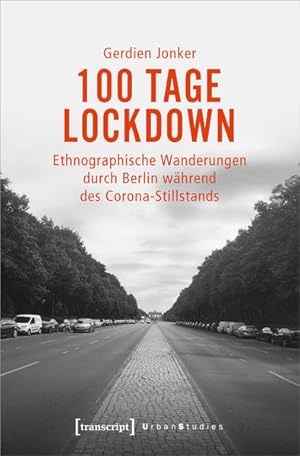 Seller image for 100 Tage Lockdown Ethnographische Wanderungen durch Berlin whrend des Corona-Stillstands for sale by Bunt Buchhandlung GmbH