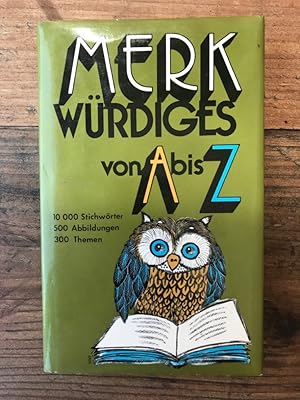 Merkwüdiges von A bis Z: Ein kluges Taschenbuch für Jedermann; 10 000 Sichwörter, 500 Abbildungen...