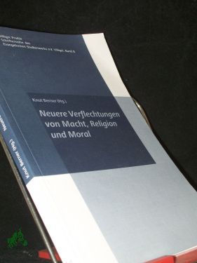 Seller image for Neuere Verflechtungen von Macht, Religion und Moral / Knut Berner (Hg.) for sale by Antiquariat Artemis Lorenz & Lorenz GbR