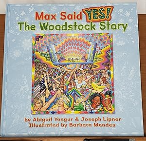 MAX SAID YES! THE WOODSTOCK STORY