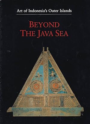 Bild des Verkufers fr Beyond the Java Sea. Art of Indonesia's Outer Islands. zum Verkauf von Asia Bookroom ANZAAB/ILAB