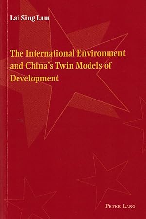 Seller image for The International Environment and China's Twin Models of Development. for sale by Asia Bookroom ANZAAB/ILAB