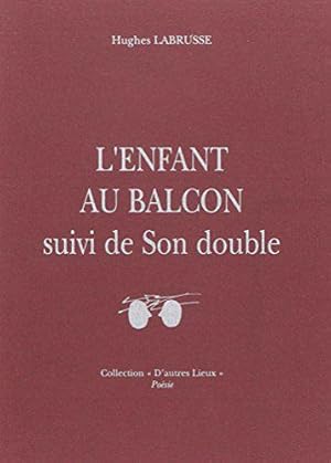 Image du vendeur pour L'Enfant au balcon suivi de son double mis en vente par JLG_livres anciens et modernes