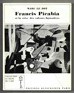 Francis PICABIA et la crise des valeurs figuratives 1900-1925.