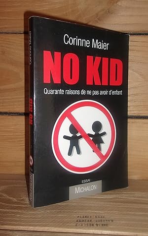 Image du vendeur pour NO KID : Quarante raisons de ne pas avoir d'enfant mis en vente par Planet's books