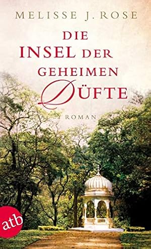 Immagine del venditore per Die Insel der geheimen Dfte : Roman. Melisse J. Rose. Aus dem Amerikan. von Gesine Schrder und Max Stadler venduto da Antiquariat Buchhandel Daniel Viertel