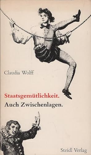 Staatsgemütlichkeit, auch Zwischenlagen : Kommentare, Glossen, Essays, Radiotexte aus 10 Jahren.