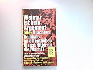 Seller image for Weimar ist kein Argument oder brachten Radikale im ffentlichen Dienst Hitler an die Macht? : Texte zu e. gefhrl. Geschichtsdeutung. Mit e. Vorw. von Alfred Grosser for sale by Antiquariat Buchhandel Daniel Viertel