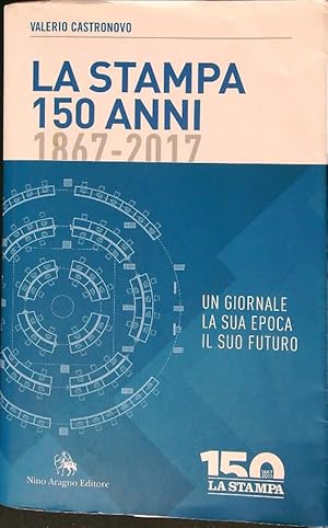 Image du vendeur pour La Stampa 150 anni 1867-2017 mis en vente par Librodifaccia