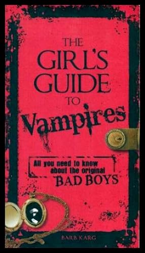 Imagen del vendedor de THE GIRL'S GUIDE TO VAMPIRES - All You Need to Know About the Original Bad Boys a la venta por W. Fraser Sandercombe
