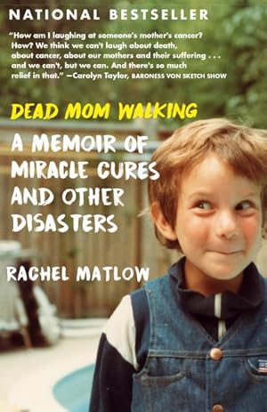 Seller image for Dead Mom Walking : A Memoir of Miracle Cures and Other Disasters for sale by GreatBookPrices
