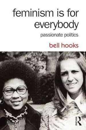 Imagen del vendedor de Feminism Is for Everybody : Passionate Politics a la venta por GreatBookPrices