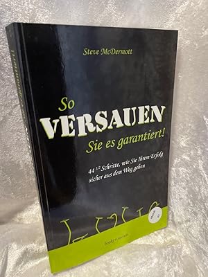 Image du vendeur pour So versauen Sie es garantiert!: 44 1/2 Schritte, wie Sie Ihrem Erfolg sicher aus dem Weg gehen 44 1/2 Schritte, wie Sie Ihrem Erfolg sicher aus dem Weg gehen mis en vente par Antiquariat Jochen Mohr -Books and Mohr-