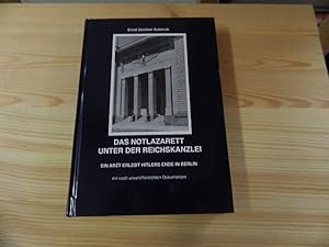 Bild des Verkufers fr Das Notlazarett unter der Reichskanzlei : ein Arzt erlebt Hitlers Ende in Berlin ; mit noch unverffentlichten Dokumenten. zum Verkauf von Versandantiquariat Schfer