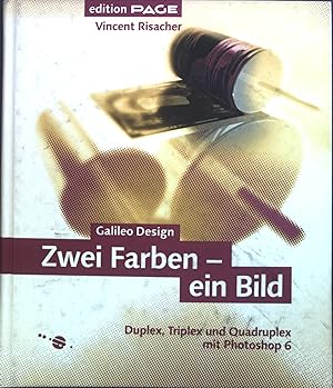 Imagen del vendedor de Zwei Farben - ein Bild : Duplex, Triplex und Quadruplex mit Photoshop 6. a la venta por books4less (Versandantiquariat Petra Gros GmbH & Co. KG)