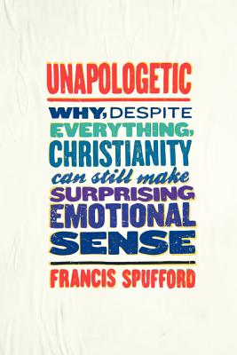 Seller image for Unapologetic: Why, Despite Everything, Christianity Can Still Make Surprising Emotional Sense (Paperback or Softback) for sale by BargainBookStores