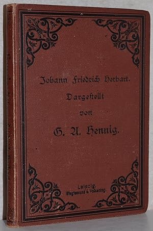 Johann Friedrich Herbart. Nach seinem Leben und seiner pädagogischen Bedeutung dargestellt. 2. ve...