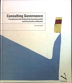 Seller image for Consulting Governance : Das Programm fr eine transparente und erfolgreiche Zusammenarbeit zwischen Kunde und Berater. for sale by books4less (Versandantiquariat Petra Gros GmbH & Co. KG)