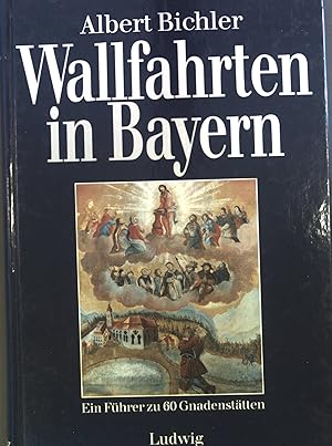 Bild des Verkufers fr Wallfahrten in Bayern : Ein Fhrer zu 60 Gnadensttten. zum Verkauf von books4less (Versandantiquariat Petra Gros GmbH & Co. KG)