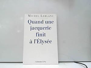 Bild des Verkufers fr Quand une jacquerie finit  l'Elyse zum Verkauf von JLG_livres anciens et modernes