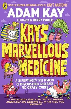Bild des Verkufers fr Kay's Marvellous Medicine : A Gross and Gruesome History of the Human Body zum Verkauf von Smartbuy