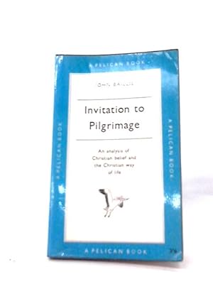 Seller image for Invitation to Pilgrimage. An Analysis of Christian Belief and the Christian Way of Life. for sale by World of Rare Books